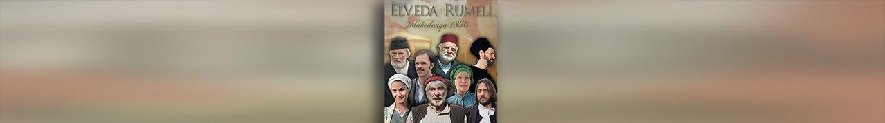 Farewell Rumelia (Series)