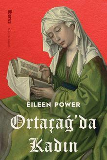 Ortaçağ’ın Görünmez Kadınları: Eileen Power’ın Gözünden Tarihin Gizli Aktörleri