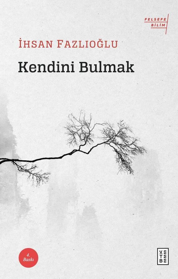 kendini-bulmak-ihsan-fazlioglu-felsefe-bilim-ketebe-ihsan-fazlioglu-2373-24-B.jpg