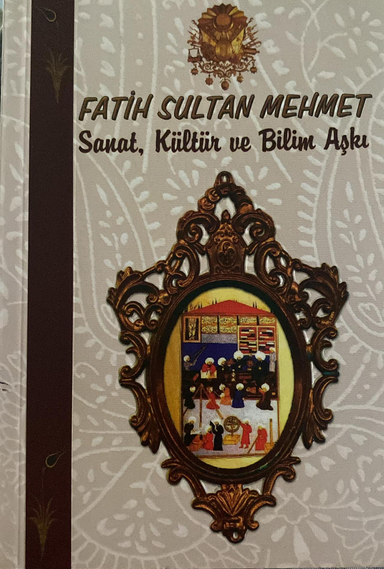 Fatih Sultan Mehmet: Love of Art, Culture, and Science (Book)