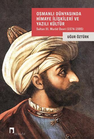 Osmanlı Dünyasında Himaye İlişkileri ve Yazılı Kültür (Kitap)