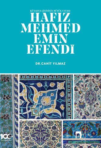 Master of Kütahya Ceramics Hâfız Mehmed Emin Efendi (Kitap)