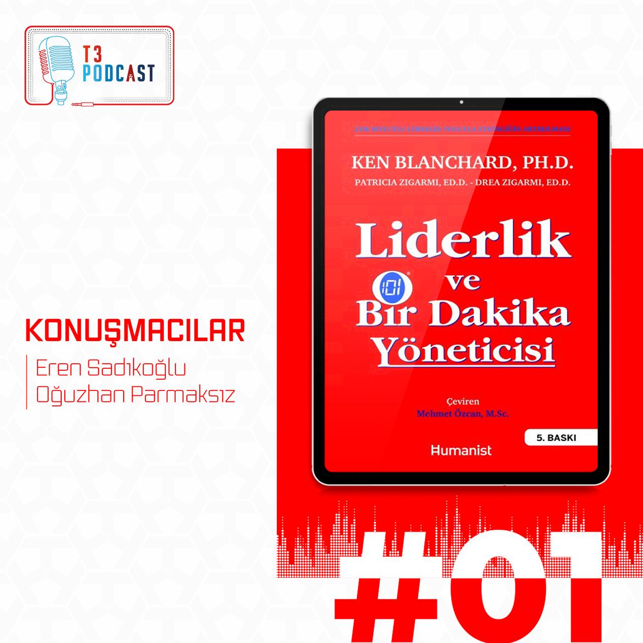 T3 Podcast| Kenneth Blanchard - Liderlik ve 1 Dakika Yöneticisi Kitap Değerlendirmesi
