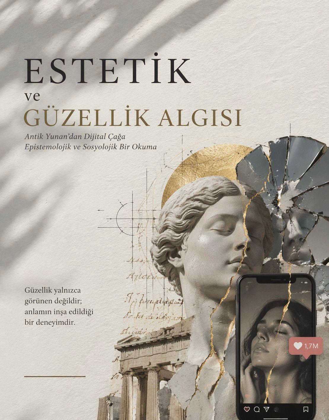 Estetik ve Güzellik Algısı: Antik Yunan’dan Dijital Çağa Epistemolojik ve Sosyolojik Bir Okuma