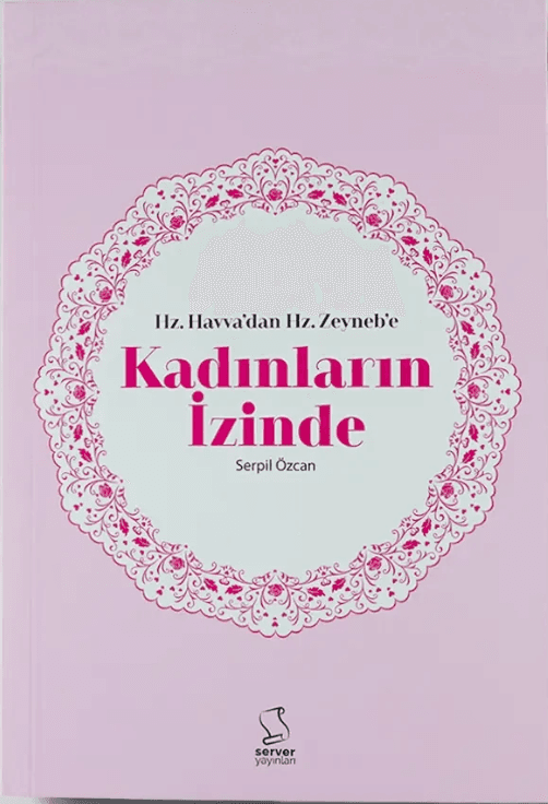 Hz. Havva’dan Hz. Zeyneb’e Kadınların İzinde (Kitap)