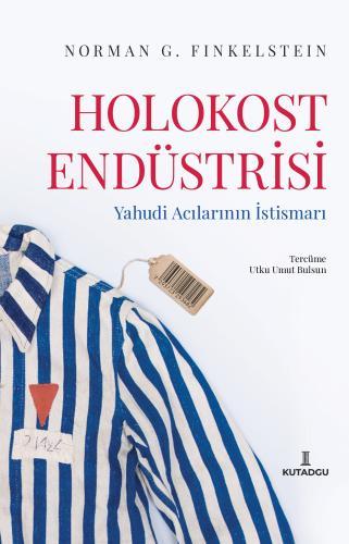 Holokost Endüstrisi: Yahudi Acılarının İstismarı (Kitap)