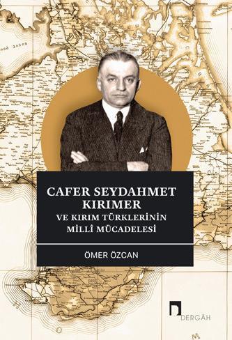 Cafer Seydahmet Kırımer and the National Struggle of the Crimean Turks (Book)